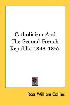 portada catholicism and the second french republic 1848-1852 (en Inglés)