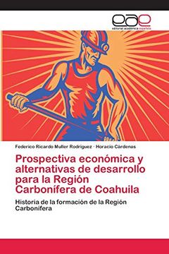 portada Prospectiva Económica y Alternativas de Desarrollo Para la Región Carbonífera de Coahuila