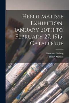 portada Henri Matisse Exhibition, January 20th to February 27, 1915, Catalogue (en Inglés)