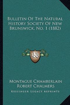 portada bulletin of the natural history society of new brunswick, no. 1 (1882) (en Inglés)