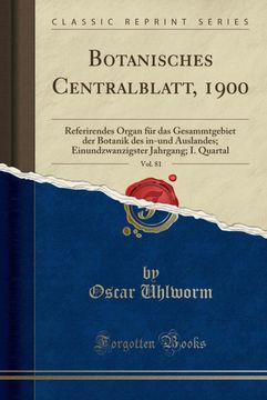 portada Botanisches Centralblatt, 1900, Vol. 81: Referirendes Organ für das Gesammtgebiet der Botanik des In-Und Auslandes; Einundzwanzigster Jahrgang; I. Quartal (en Alemán)