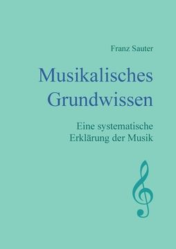 portada Musikalisches Grundwissen: Eine systematische Erklärung der Musik (en Alemán)