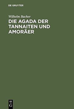 portada Die Agada Der Tannaiten Und Amoraer: Bibelstellenregister. Nebst Einem Anhange: Namen-Register Zur Agada Der Babylonischen Amoraer