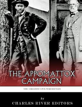 portada The Greatest Civil War Battles: The Appomattox Campaign (en Inglés)