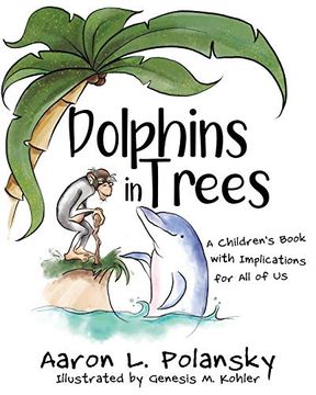 portada Dolphins in Trees: A Children's Book With Implications for all of us (en Inglés)