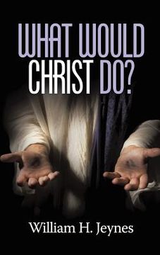 portada What Would Christ Do? (HC) (en Inglés)