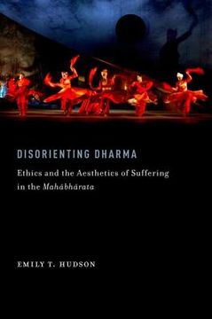 portada disorienting dharma: ethics and the aesthetics of suffering in the mahabharata (en Inglés)