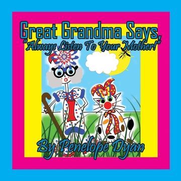portada Great Grandma says, "Always Listen To Your Mother!" (en Inglés)