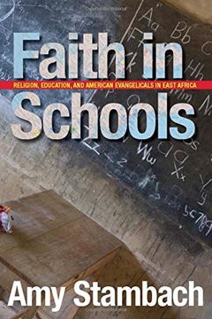 portada Faith in Schools: Religion, Education, and American Evangelicals in East Africa (en Inglés)