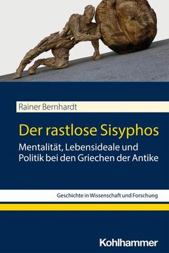 portada Der Rastlose Sisyphos: Mentalitat, Lebensideale Und Politik Bei Den Griechen Der Antike (en Alemán)
