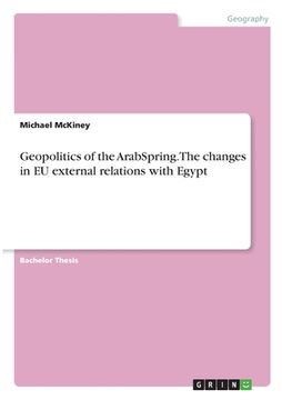 portada Geopolitics of the ArabSpring. The changes in EU external relations with Egypt 