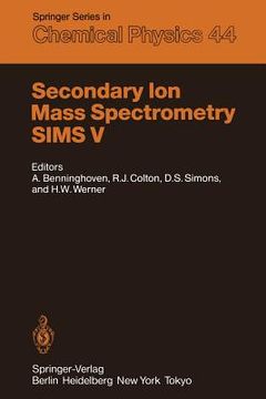 portada secondary ion mass spectrometry sims v: proceedings of the fifth international conference, washington, dc, september 30 october 4, 1985 (en Inglés)