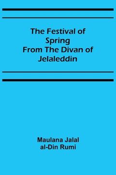 portada The Festival of Spring from the Divan of Jelaleddin (en Inglés)