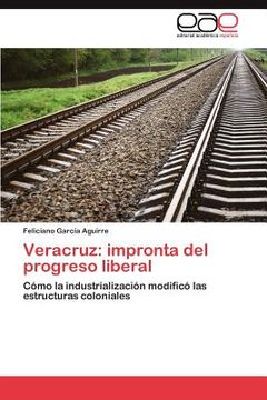 portada veracruz: impronta del progreso liberal (en Inglés)