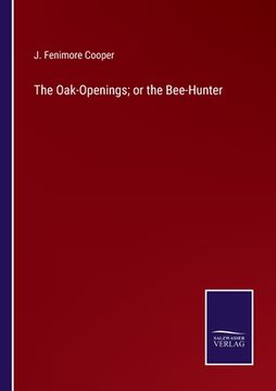 portada The Oak-Openings; or the Bee-Hunter (en Inglés)