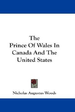 portada the prince of wales in canada and the united states (en Inglés)