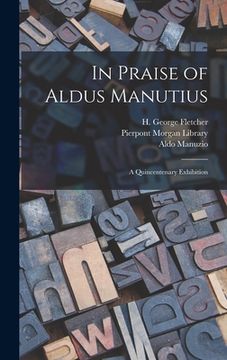portada In Praise of Aldus Manutius: A Quincentenary Exhibition