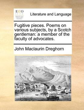 portada fugitive pieces. poems on various subjects, by a scotch gentleman: a member of the faculty of advocates. (in English)