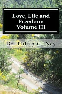 portada Love, Life and Freedom: Volume III: Volume III: Perhaps Even Yet (in English)