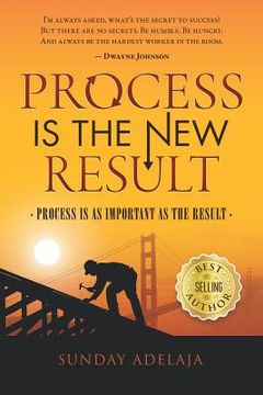 portada Process Is a New Result: Process Is as Important as the Result (en Inglés)