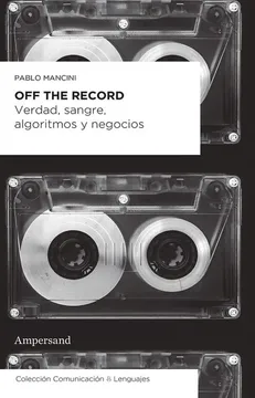 portada Off the Record - Verdad, Sangre, Algoritmos y Negocios