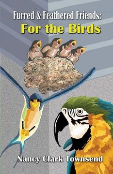 portada Furred & Feathered Friends: : For the Birds (en Inglés)