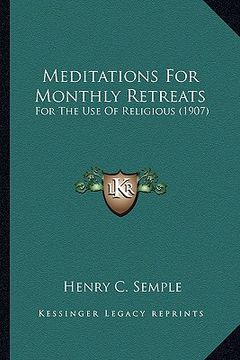 portada meditations for monthly retreats: for the use of religious (1907) (en Inglés)