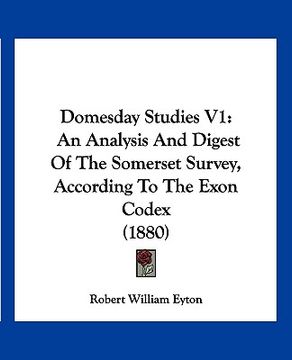 portada domesday studies v1: an analysis and digest of the somerset survey, according to the exon codex (1880) (en Inglés)