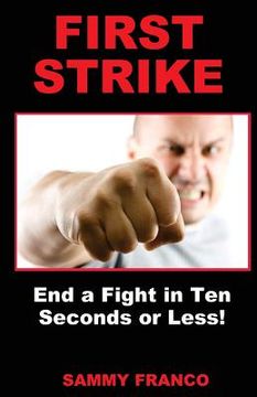 portada First Strike: End a Fight in Ten Seconds or Less! (en Inglés)