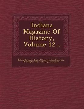 portada Indiana Magazine of History, Volume 12... (en Inglés)