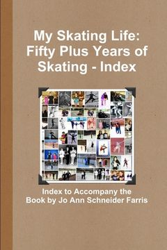 portada My Skating Life: Fifty Plus Years of Skating - Index (in English)