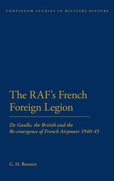 portada the raf`s french foreign legion 1940-45,de gaulle, the british and the re-emergence of french airpower