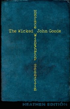 portada The Wicked John Goode (Heathen Edition) (in English)