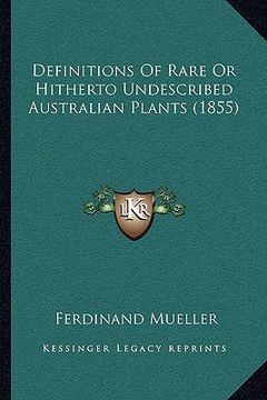 portada definitions of rare or hitherto undescribed australian plants (1855) (en Inglés)