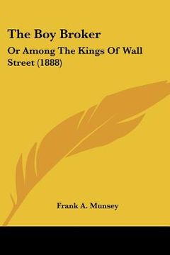 portada the boy broker: or among the kings of wall street (1888) (en Inglés)