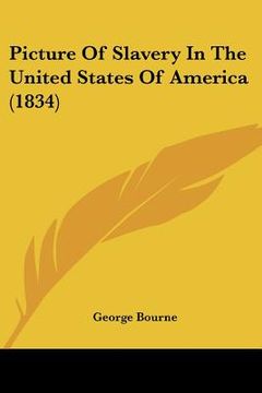 portada picture of slavery in the united states of america (1834) (en Inglés)