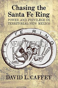 portada Chasing the Santa fe Ring: Power and Privilege in Territorial new Mexico (in English)