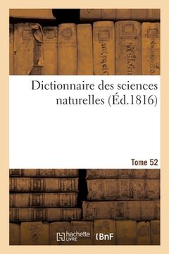 portada Dictionnaire Des Sciences Naturelles. Tome 52. Syst.M-Tel (in French)