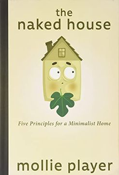 portada The Naked House: Five Principles for a Minimalist Home (en Inglés)