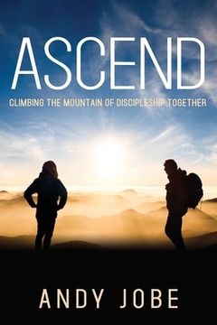 portada Ascend: Climbing the Mountain of Discipleship Together (en Inglés)