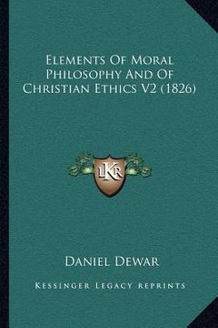 portada elements of moral philosophy and of christian ethics v2 (1826) (en Inglés)