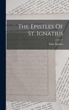 portada The Epistles Of St. Ignatius (en Inglés)