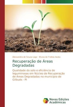 portada Recuperação de Áreas Degradadas: Qualidade do solo e eficiência de leguminosas em Núcleo de Recuperação de Áreas Degradadas no município de Gilbués - PI (Portuguese Edition)