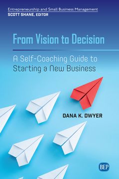 portada From Vision to Decision: A Self-Coaching Guide to Starting a New Business (in English)