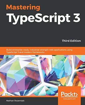 portada Mastering Typescript 3: Build Enterprise-Ready, Industrial-Strength web Applications Using Typescript 3 and Modern Frameworks, 3rd Edition (en Inglés)