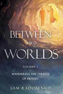 portada Between two Worlds: Wandering the Streets of Heaven (en Inglés)