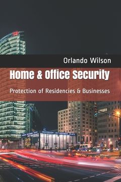 portada Home & Office Security: Protection of Residencies & Businesses (en Inglés)