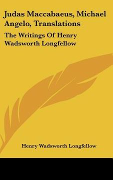 portada judas maccabaeus, michael angelo, translations: the writings of henry wadsworth longfellow