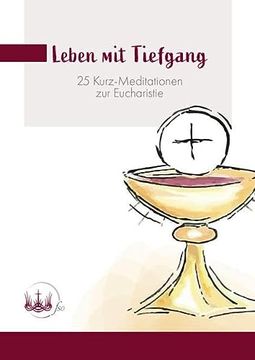 portada Leben mit Tiefgang 25 Kurz-Meditationen zur Eucharistie (in German)