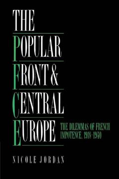 portada The Popular Front and Central Europe: The Dilemmas of French Impotence 1918 1940 (en Inglés)